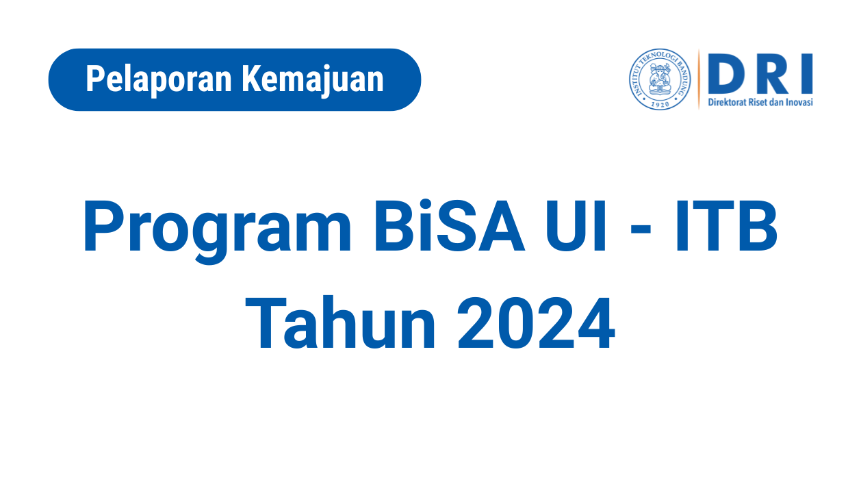 Permohonan Laporan Kemajuan Program BiSA UI – ITB Tahun 2024